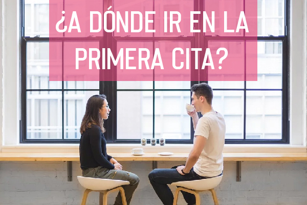 A dónde ir en la primera cita: ¡9 Excelentes Ideas Para Sorprenderla!